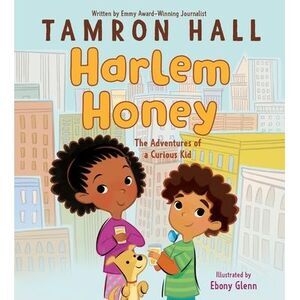 Harlem Honey: The Adventures of a Curious Kid -- Tamron Hall